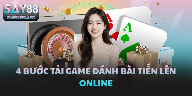 4 bước tải game đánh bài tiến lên online