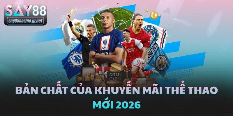 Bản chất của khuyến mãi thể thao mới 2026