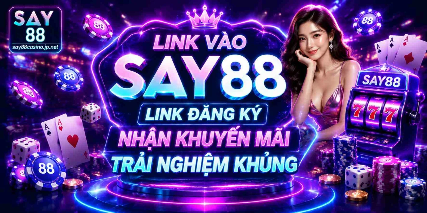 Link vào say88 nhà cái uy tín hàng đầu Việt Nam