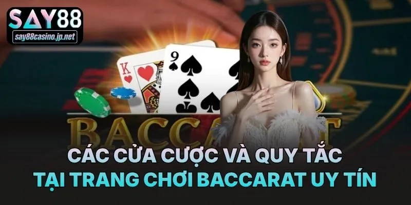 Các cửa cược và quy tắc tại trang chơi Baccarat uy tín