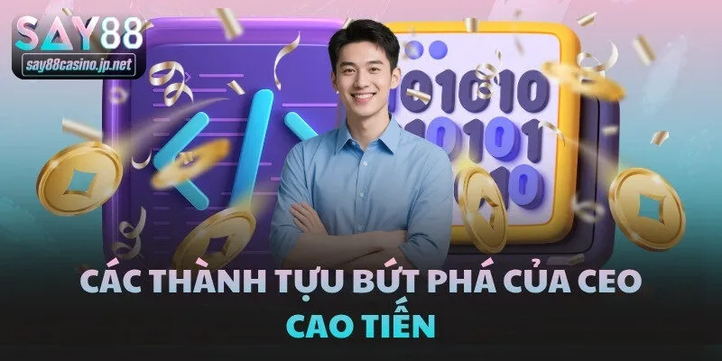 Các thành tựu bứt phá của CEO Cao Tiến