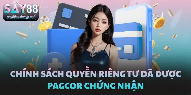 Chính sách quyền riêng tư đã được PAGCOR chứng nhận