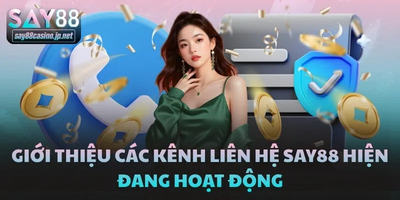 Giới thiệu các kênh liên hệ SAY88 hiện đang hoạt động