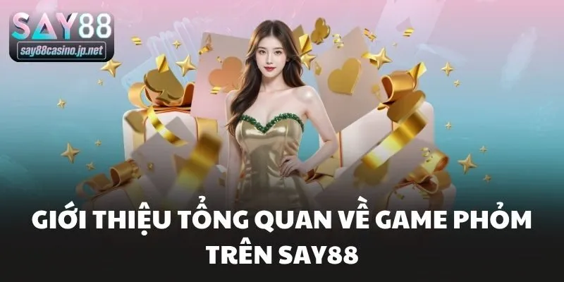 Giới thiệu tổng quan về game phỏm trên Say88