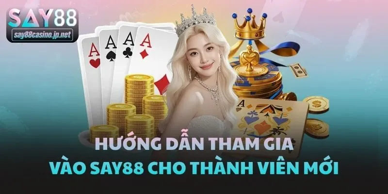 Hướng dẫn tham gia vào Say88 cho thành viên mới