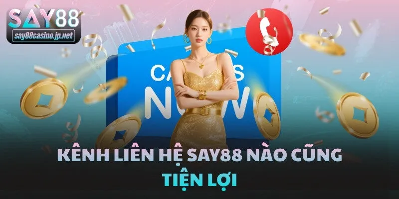 Kênh liên hệ SAY88 nào cũng tiện lợi