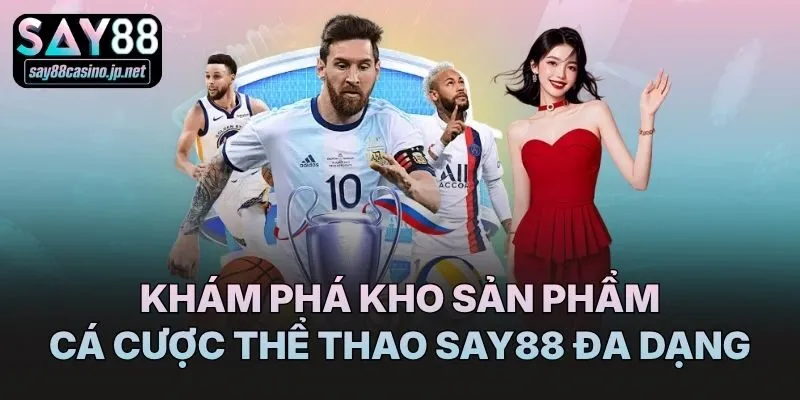 Khám phá kho sản phẩm cá cược thể thao Say88 đa dạng