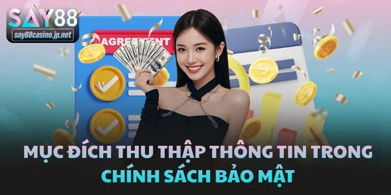 Mục đích thu thập thông tin trong chính sách bảo mật
