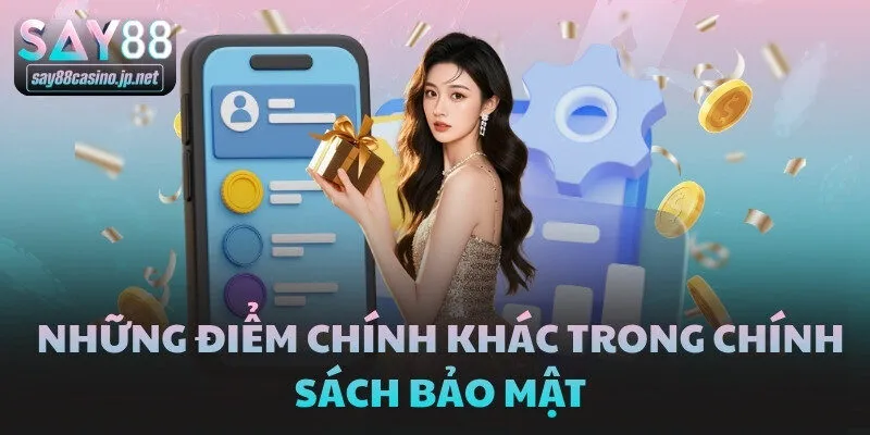 Những điểm chính khác trong chính sách bảo mật
