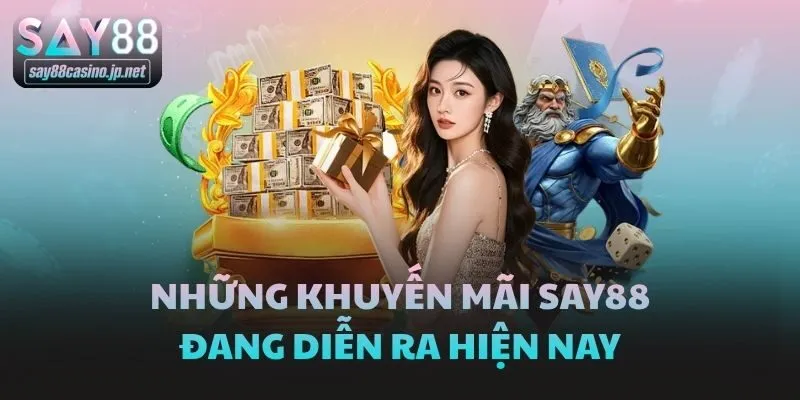 Những khuyến mãi Say88 đang diễn ra hiện nay