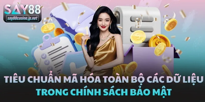 Tiêu chuẩn mã hóa toàn bộ các dữ liệu trong chính sách bảo mật