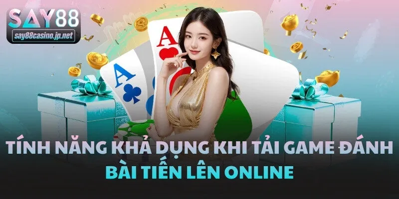 Tính năng khả dụng khi tải game đánh bài tiến lên online